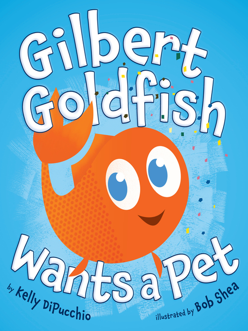 Upplýsingar um Gilbert Goldfish Wants a Pet eftir Kelly DiPucchio - Biðlisti